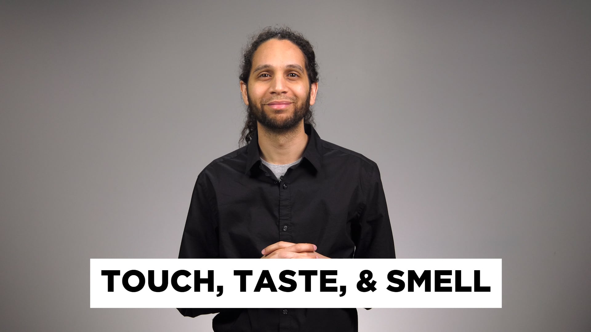 Touch, Taste, and Smell