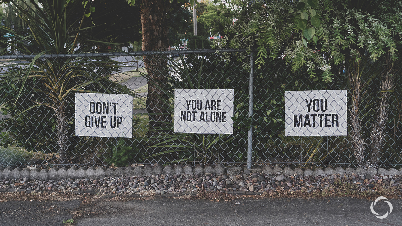 Don't give up You are not alone You Matter signs